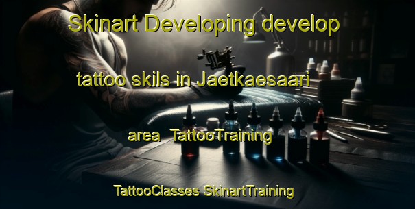 Skinart Developing develop tattoo skils in Jaetkaesaari area | #TattooTraining #TattooClasses #SkinartTraining-Finland