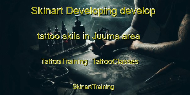 Skinart Developing develop tattoo skils in Juuma area | TattooTraining | TattooClasses | SkinartTraining-Finland