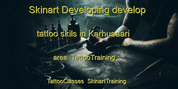Skinart Developing develop tattoo skils in Karhusaari area | TattooTraining | TattooClasses | SkinartTraining-Finland