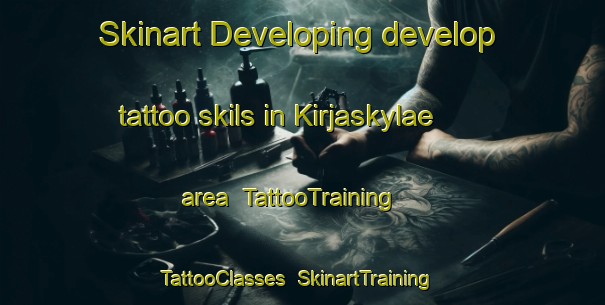 Skinart Developing develop tattoo skils in Kirjaskylae area | TattooTraining | TattooClasses | SkinartTraining-Finland