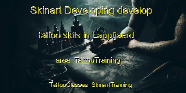 Skinart Developing develop tattoo skils in Lappfjaerd area | TattooTraining | TattooClasses | SkinartTraining-Finland