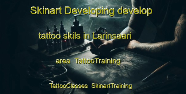 Skinart Developing develop tattoo skils in Larinsaari area | TattooTraining | TattooClasses | SkinartTraining-Finland