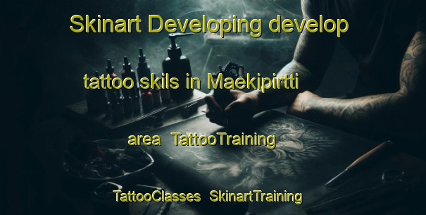 Skinart Developing develop tattoo skils in Maekipirtti area | TattooTraining | TattooClasses | SkinartTraining-Finland