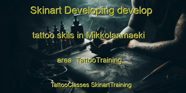 Skinart Developing develop tattoo skils in Mikkolanmaeki area | #TattooTraining #TattooClasses #SkinartTraining-Finland