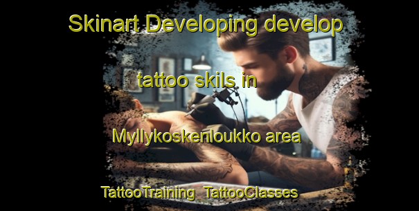 Skinart Developing develop tattoo skils in Myllykoskenloukko area | TattooTraining | TattooClasses | SkinartTraining-Finland