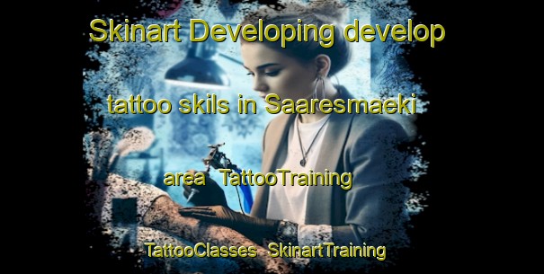 Skinart Developing develop tattoo skils in Saaresmaeki area | TattooTraining | TattooClasses | SkinartTraining-Finland
