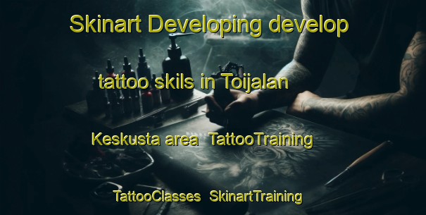 Skinart Developing develop tattoo skils in Toijalan Keskusta area | TattooTraining | TattooClasses | SkinartTraining-Finland
