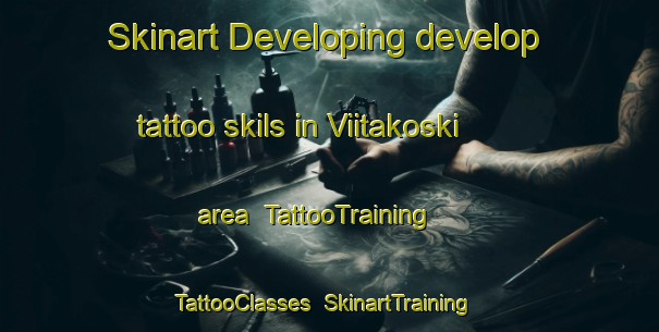 Skinart Developing develop tattoo skils in Viitakoski area | TattooTraining | TattooClasses | SkinartTraining-Finland
