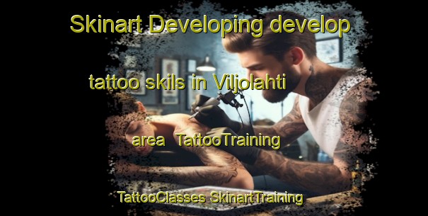 Skinart Developing develop tattoo skils in Viljolahti area | #TattooTraining #TattooClasses #SkinartTraining-Finland