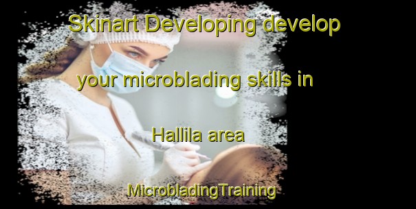Skinart Developing develop your microblading skills in Hallila area | MicrobladingTraining | MicrobladingClasses | SkinartTraining-Finland