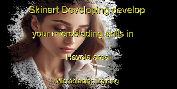 Skinart Developing develop your microblading skills in Havola area | #MicrobladingTraining #MicrobladingClasses #SkinartTraining-Finland