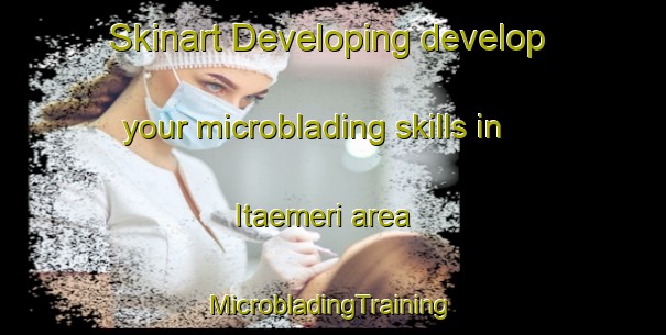 Skinart Developing develop your microblading skills in Itaemeri area | #MicrobladingTraining #MicrobladingClasses #SkinartTraining-Finland