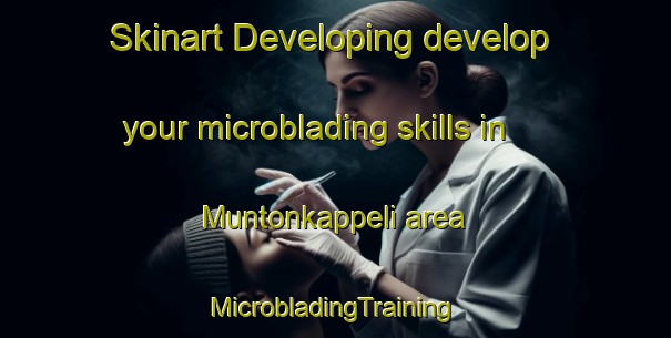 Skinart Developing develop your microblading skills in Muntonkappeli area | #MicrobladingTraining #MicrobladingClasses #SkinartTraining-Finland