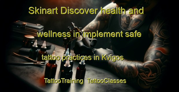 Skinart Discover health and wellness in implement safe tattoo practices in Kvigos | TattooTraining | TattooClasses | SkinartTraining-Finland