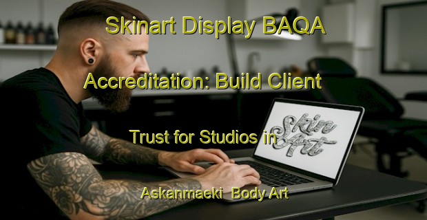 Skinart Display BAQA Accreditation: Build Client Trust for Studios in Askanmaeki | Body Art Qualification Authority | BAQA-Finland