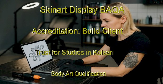 Skinart Display BAQA Accreditation: Build Client Trust for Studios in Kolsari | Body Art Qualification Authority | BAQA-Finland
