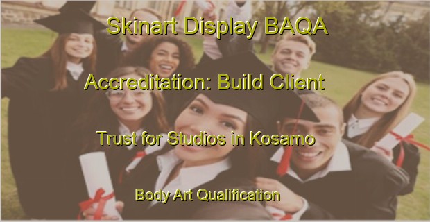 Skinart Display BAQA Accreditation: Build Client Trust for Studios in Kosamo | Body Art Qualification Authority | BAQA-Finland