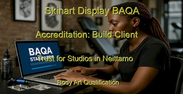 Skinart Display BAQA Accreditation: Build Client Trust for Studios in Neittamo | Body Art Qualification Authority | BAQA-Finland