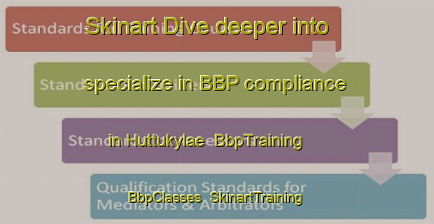 Skinart Dive deeper into specialize in BBP compliance in Huttukylae | BbpTraining | BbpClasses | SkinartTraining-Finland