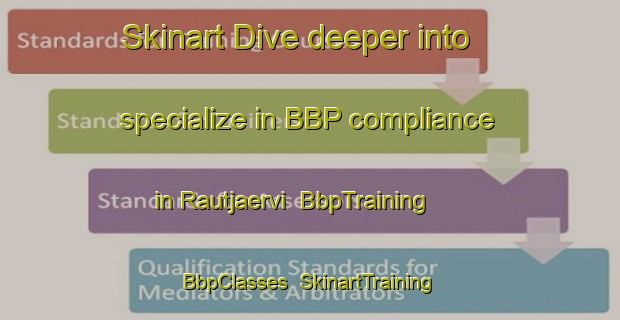Skinart Dive deeper into specialize in BBP compliance in Rautjaervi | BbpTraining | BbpClasses | SkinartTraining-Finland