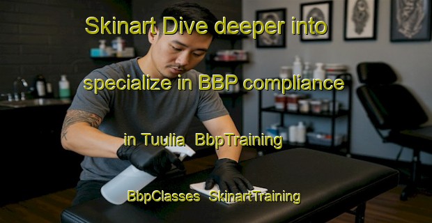 Skinart Dive deeper into specialize in BBP compliance in Tuulia | BbpTraining | BbpClasses | SkinartTraining-Finland