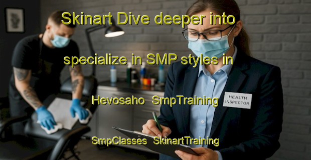 Skinart Dive deeper into specialize in SMP styles in Hevosaho | SmpTraining | SmpClasses | SkinartTraining-Finland