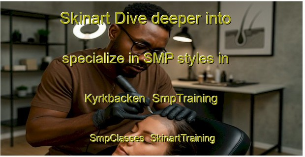 Skinart Dive deeper into specialize in SMP styles in Kyrkbacken | SmpTraining | SmpClasses | SkinartTraining-Finland