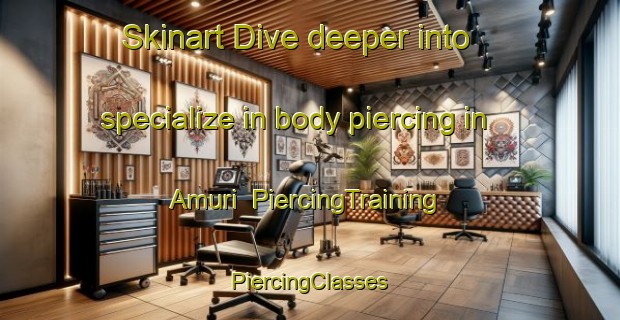 Skinart Dive deeper into specialize in body piercing in Amuri | #PiercingTraining #PiercingClasses #SkinartTraining-Finland