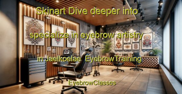 Skinart Dive deeper into specialize in eyebrow artistry in Jaelkoelae | EyebrowTraining | EyebrowClasses | SkinartTraining-Finland