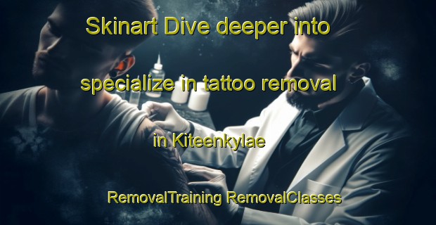 Skinart Dive deeper into specialize in tattoo removal in Kiteenkylae | #RemovalTraining #RemovalClasses #SkinartTraining-Finland