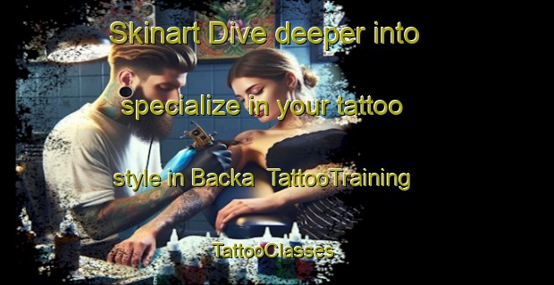 Skinart Dive deeper into specialize in your tattoo style in Backa | TattooTraining | TattooClasses | SkinartTraining-Finland