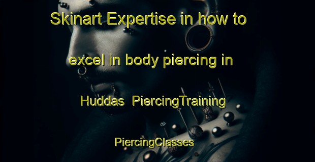 Skinart Expertise in how to excel in body piercing in Huddas | PiercingTraining | PiercingClasses | SkinartTraining-Finland