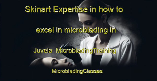 Skinart Expertise in how to excel in microblading in Juvela | MicrobladingTraining | MicrobladingClasses | SkinartTraining-Finland