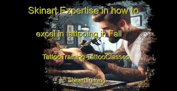 Skinart Expertise in how to excel in tattooing in Fall | #TattooTraining #TattooClasses #SkinartTraining-Finland