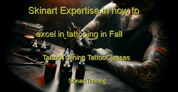 Skinart Expertise in how to excel in tattooing in Fall | #TattooTraining #TattooClasses #SkinartTraining-Finland