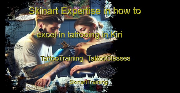 Skinart Expertise in how to excel in tattooing in Kiri | TattooTraining | TattooClasses | SkinartTraining-Finland