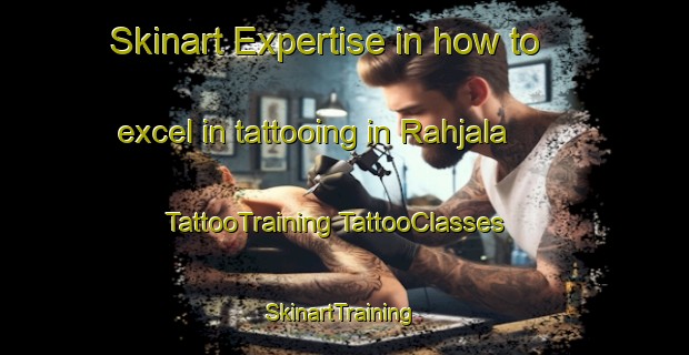 Skinart Expertise in how to excel in tattooing in Rahjala | #TattooTraining #TattooClasses #SkinartTraining-Finland