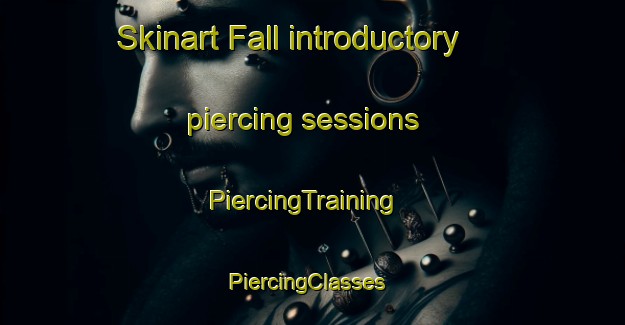 Skinart Fall introductory piercing sessions | PiercingTraining | PiercingClasses | SkinartTraining-Finland