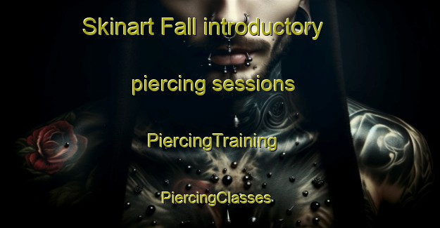 Skinart Fall introductory piercing sessions | PiercingTraining | PiercingClasses | SkinartTraining-Finland