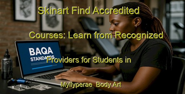 Skinart Find Accredited Courses: Learn from Recognized Providers for Students in Myllyperae | Body Art Qualification Authority | BAQA-Finland