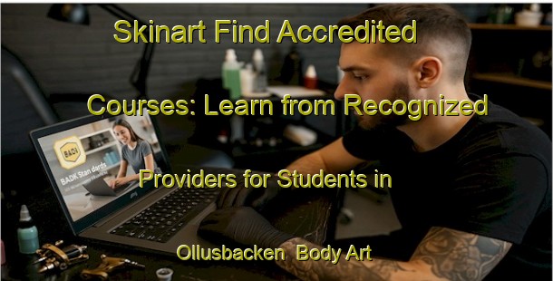 Skinart Find Accredited Courses: Learn from Recognized Providers for Students in Ollusbacken | Body Art Qualification Authority | BAQA-Finland