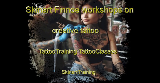 Skinart Finnoe workshops on creative tattoo | #TattooTraining #TattooClasses #SkinartTraining-Finland