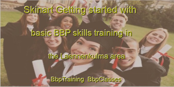 Skinart Getting started with basic BBP skills training in the Laennenkulma area | BbpTraining | BbpClasses | SkinartTraining-Finland
