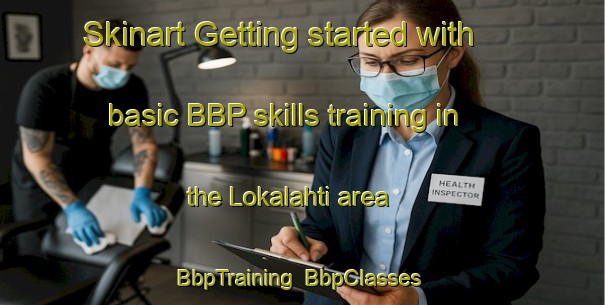 Skinart Getting started with basic BBP skills training in the Lokalahti area | BbpTraining | BbpClasses | SkinartTraining-Finland