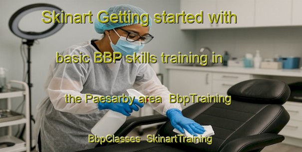 Skinart Getting started with basic BBP skills training in the Paesarby area | BbpTraining | BbpClasses | SkinartTraining-Finland