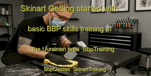 Skinart Getting started with basic BBP skills training in the Uurainen area | BbpTraining | BbpClasses | SkinartTraining-Finland