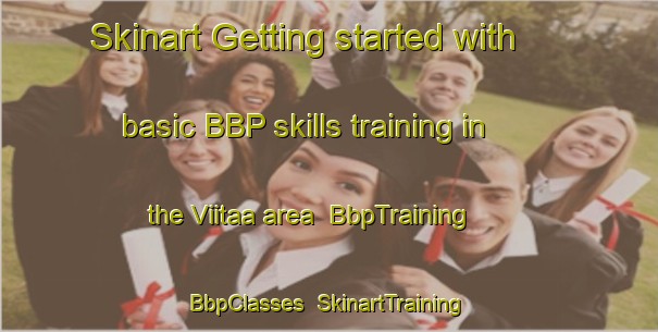 Skinart Getting started with basic BBP skills training in the Viitaa area | BbpTraining | BbpClasses | SkinartTraining-Finland