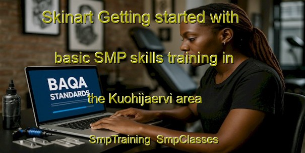 Skinart Getting started with basic SMP skills training in the Kuohijaervi area | SmpTraining | SmpClasses | SkinartTraining-Finland