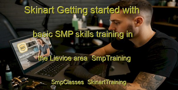 Skinart Getting started with basic SMP skills training in the Lievioe area | SmpTraining | SmpClasses | SkinartTraining-Finland