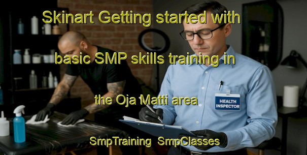 Skinart Getting started with basic SMP skills training in the Oja Matti area | SmpTraining | SmpClasses | SkinartTraining-Finland